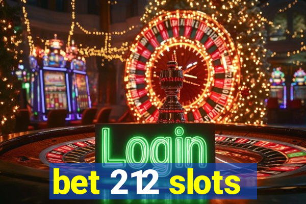 bet 212 slots